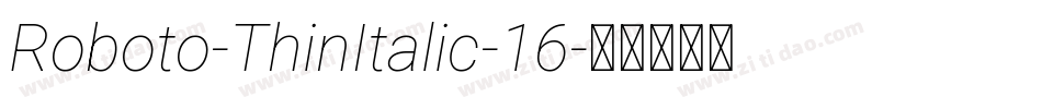 Roboto-ThinItalic-16字体转换
