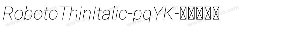 RobotoThinItalic-pqYK字体转换