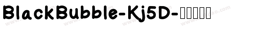 BlackBubble-Kj5D字体转换