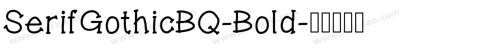 SerifGothicBQ-Bold字体转换