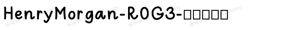 HenryMorgan-R0G3字体转换