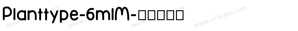 Planttype-6mlM字体转换