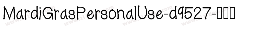 MardiGrasPersonalUse-d9527字体转换 MardiGrasPersonalUse-d9527字体转换