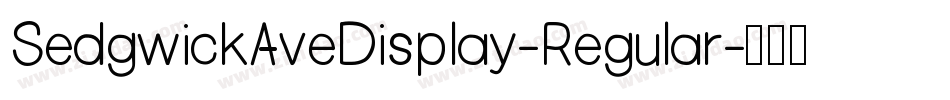 SedgwickAveDisplay-Regular字体转换