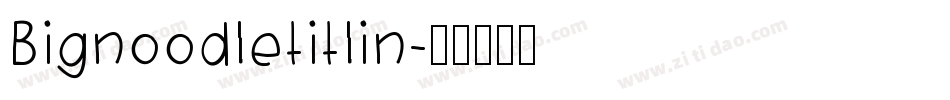 Bignoodletitlin字体转换