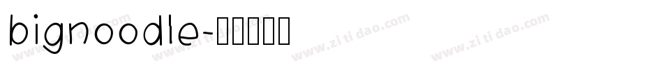 bignoodle字体转换