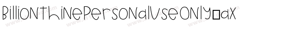 BillionthinePersonalUseOnly-axByE字体转换