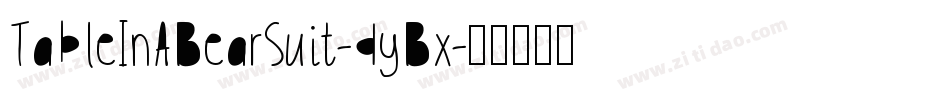 TableInABearSuit-dyBx字体转换