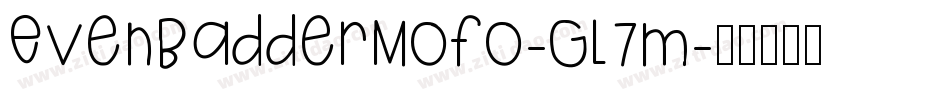 EvenBadderMofo-Gl7m字体转换