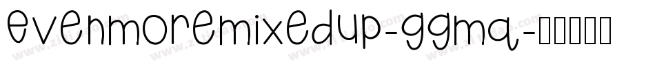 Evenmoremixedup-ggmq字体转换
