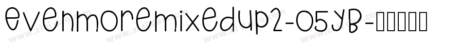Evenmoremixedup2-o5yB字体转换