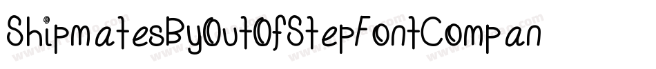 ShipmatesByOutOfStepFontCompany-rJD7字体转换 ShipmatesByOutOfStepFontCompany-rJD7字体转换