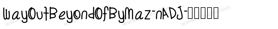 WayOutBeyondOfByMaz-nADJ字体转换