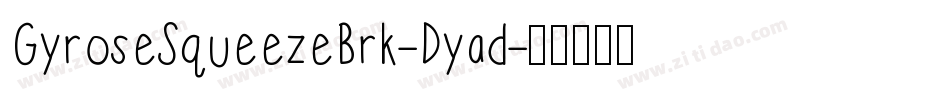 GyroseSqueezeBrk-Dyad字体转换