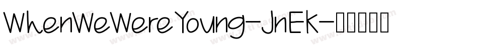 WhenWeWereYoung-JnEK字体转换