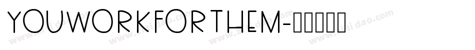 YouWorkForThem字体转换