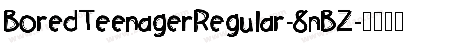 BoredTeenagerRegular-8nBZ字体转换