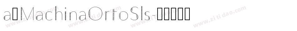 a_MachinaOrtoSls字体转换