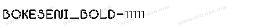 Bokeseni_Bold字体转换