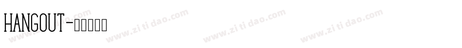 Hangout字体转换