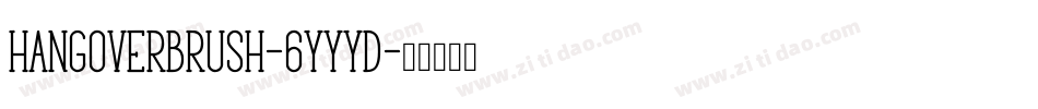 Hangoverbrush-6YYyD字体转换