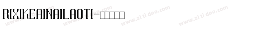 RiXiKeAiNaiLaoTi字体转换
