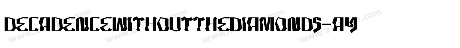 DecadenceWithoutTheDiamonds-aYaK字体转换