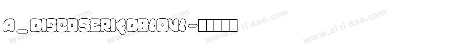a_DiscoSerifDblOvl字体转换