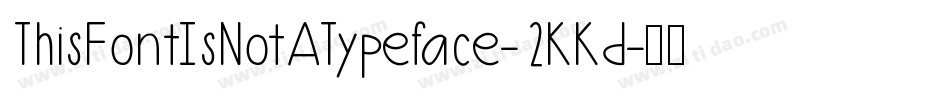 ThisFontIsNotATypeface-2KKd字体转换