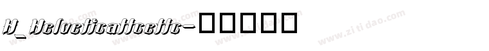H_Helveticattcettc字体转换