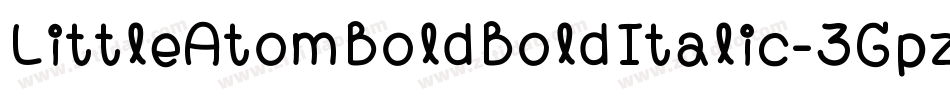 LittleAtomBoldBoldItalic-3Gpz字体转换