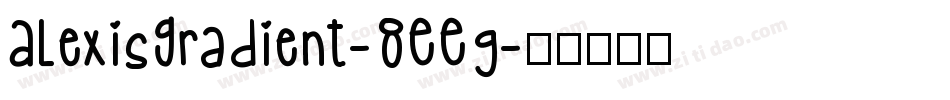 AlexisGradient-8EEg字体转换
