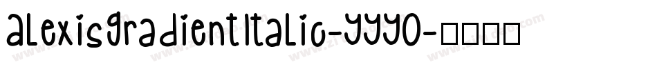 AlexisGradientItalic-YYYO字体转换