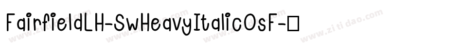 FairfieldLH-SwHeavyItalicOsF字体转换