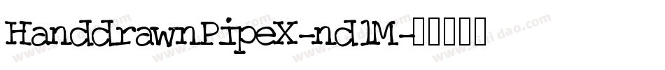 HanddrawnPipeX-nd1M字体转换