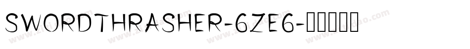 SwordThrasher-6ZE6字体转换