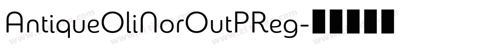 AntiqueOliNorOutPReg字体转换