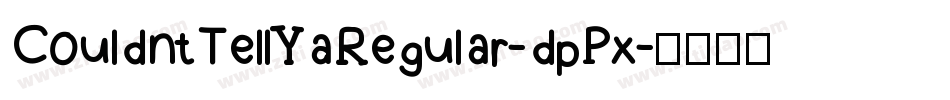 CouldntTellYaRegular-dpPx字体转换