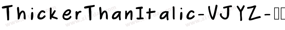 ThickerThanItalic-VJYZ字体转换