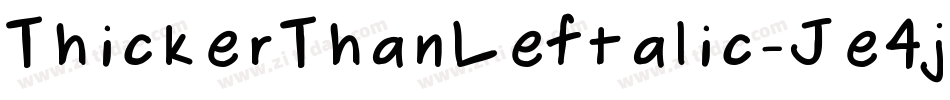 ThickerThanLeftalic-Je4j字体转换 ThickerThanLeftalic-Je4j字体转换