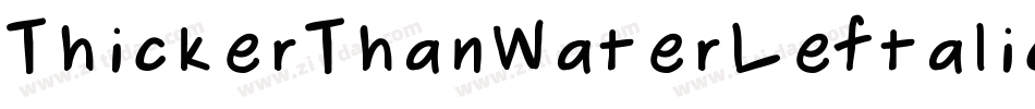 ThickerThanWaterLeftalic-zqx3字体转换 ThickerThanWaterLeftalic-zqx3字体转换