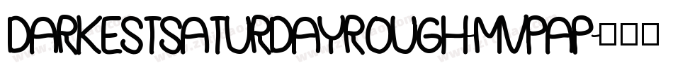 DarkestSaturdayRough-MVpAP字体转换