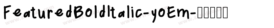 FeaturedBoldItalic-yoEm字体转换