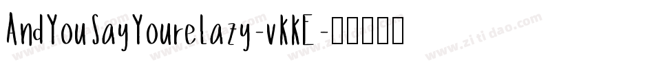 AndYouSayYoureLazy-vKKE字体转换