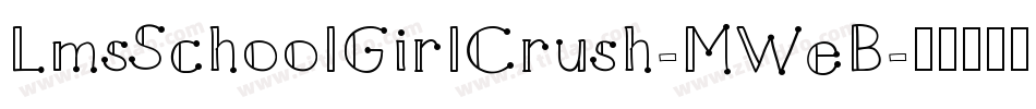 LmsSchoolGirlCrush-MWeB字体转换