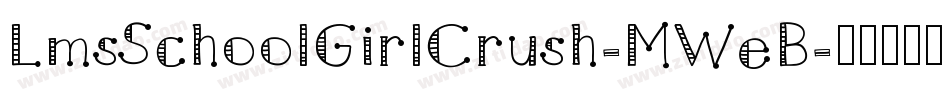 LmsSchoolGirlCrush-MWeB字体转换