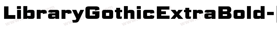 LibraryGothicExtraBold字体转换