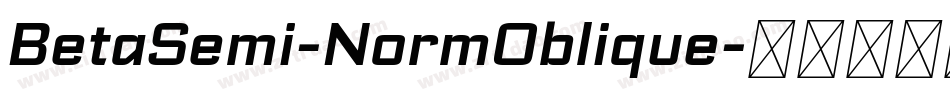 BetaSemi-NormOblique字体转换 BetaSemi-NormOblique字体转换