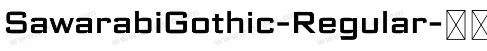 SawarabiGothic-Regular字体转换 SawarabiGothic-Regular字体转换