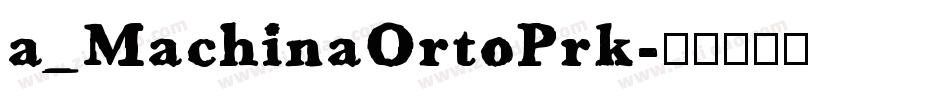 a_MachinaOrtoPrk字体转换